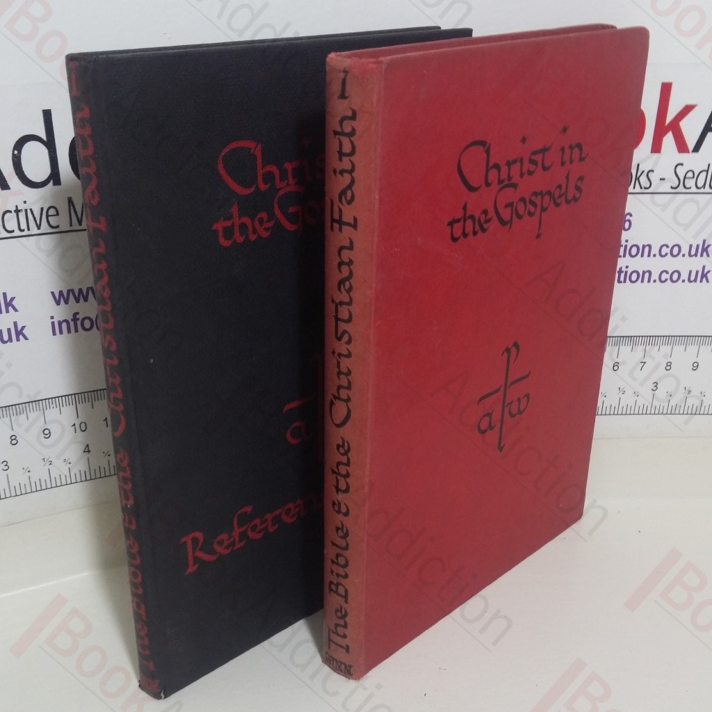 Christ in the Gospels (The Bible and the Christian Faith series: Book One and Reference Book) (Two Volumes)