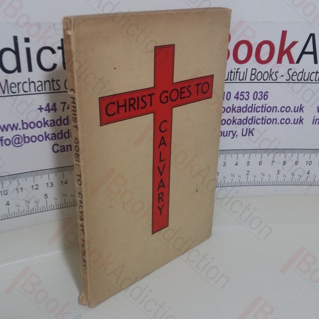 Christ goes to Calvary: A Portrait of Jesus of Nazareth