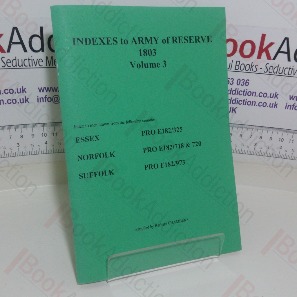Indexes to Army of Reserve 1803, Volume 3 (Essex, Norfolk and Suffolk)