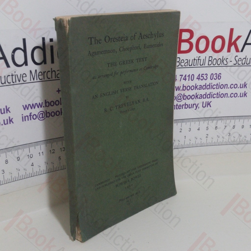 The Oresteia of Aeschylus Agamemmon, Chophori, Eumenides: The Greek Text with an English Verse Translation