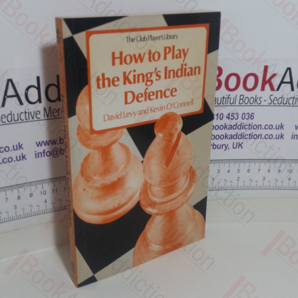 How to Play the King's Indian Defence (The Club Player's Library series)