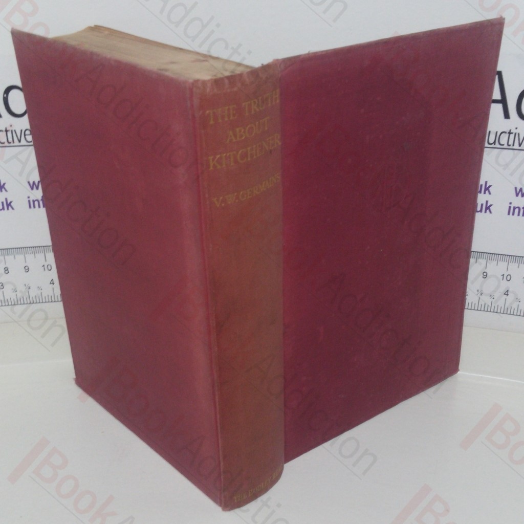 The Truth About Kitchener, to which is Appended a Letter from General Von Ludendorff (Signed and Inscribed)