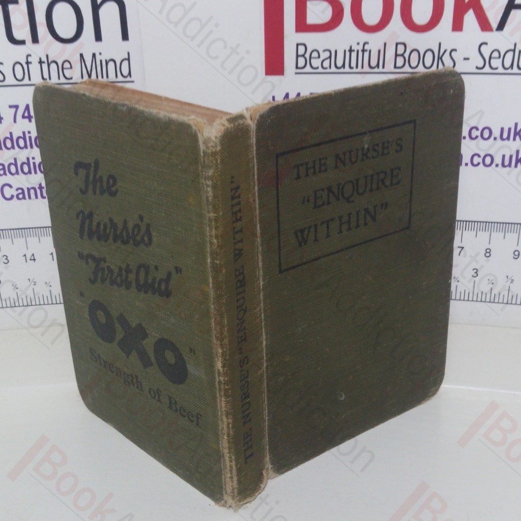 The Nurses 'Enquire Within': A Pocket Encyclopaedia of Diseases Their Symptoms, Nursing Treatment and Much More Valuable Information