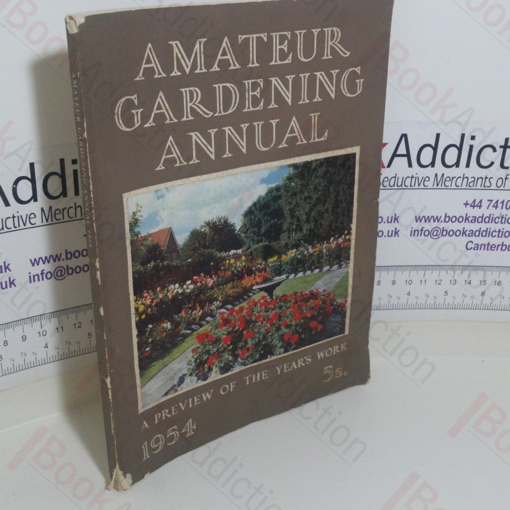 Amateur Gardening Annual, 1954: A Preview of the Year's Work in Garden Orchard and Greenhouse