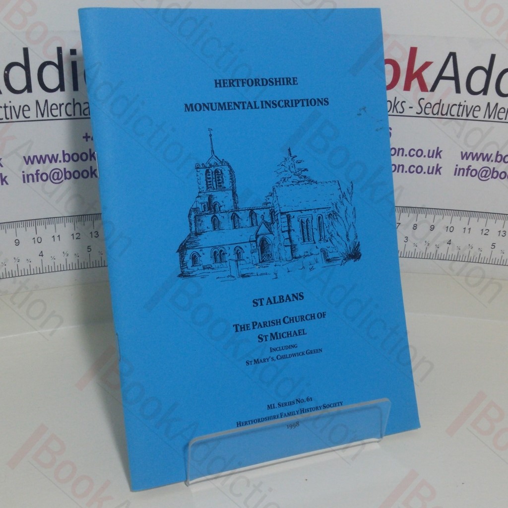 Hertfordshire Monumental Inscriptions: St Albans, The Parish Church of St Michael, including St Mary's Childwick Green