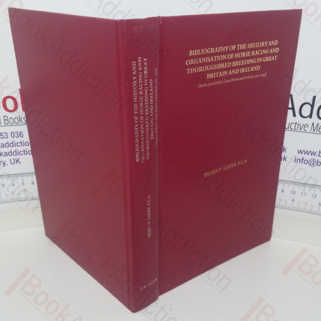 Bibliography of the History and Organisation of Horse Racing and Thoroughbred Breeding in Great Britain and Ireland