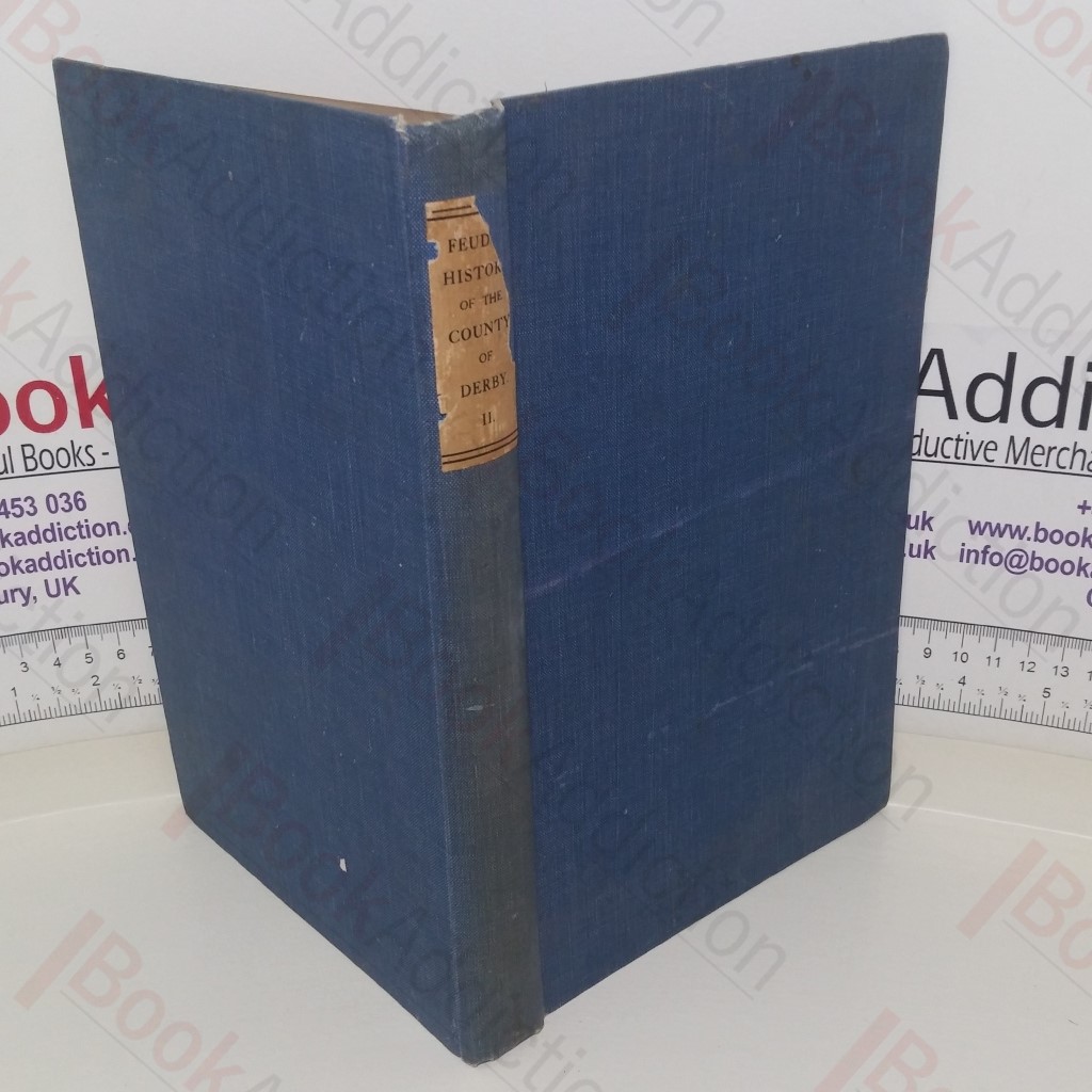 The Feudal History of the County of Derby, Volume I, Section II