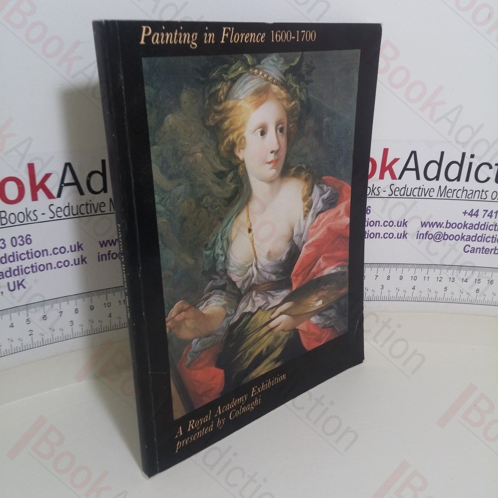 Painting in Florence, 1600-1700: A Royal Academy Exhibition