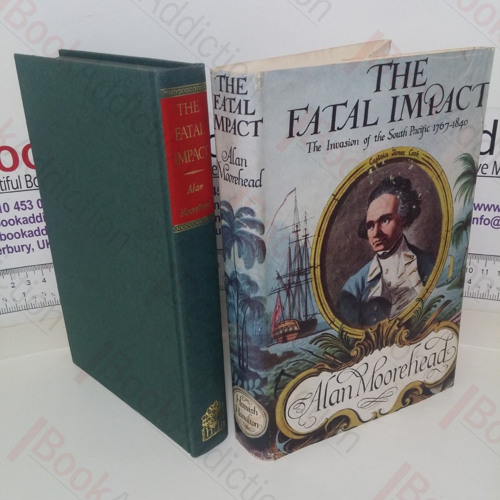 Fatal Impact: An Account of the Invasion of the South Pacific, 1767-1840
