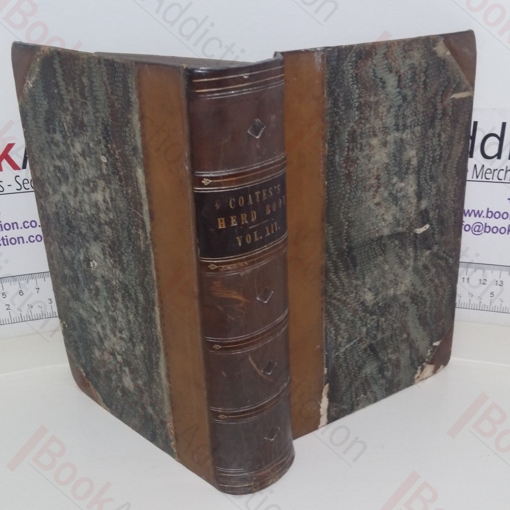 Coates's Herd Book: Containing The Pedigrees of Improved Short-Horned Cattle (Volume XIV)