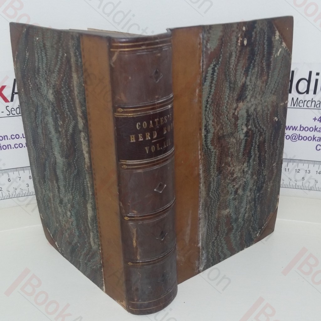 Coates's Herd Book: Containing The Pedigrees of Improved Short-Horned Cattle (Volume XII)