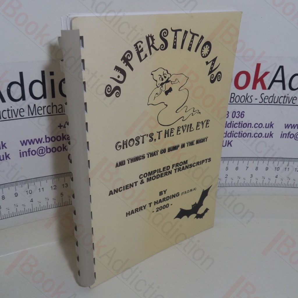 Superstitions: Ghost's, the Evil Eye and Things that Go Bump in the Night, compiled from Ancient and Modern Transcripts (Signed and Inscribed)
