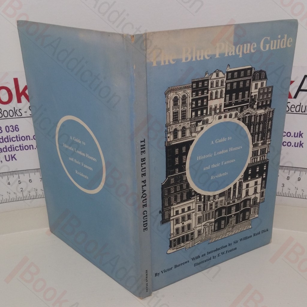 The Blue Plaque Guide: A Guide to Historic London Houses and the Lives Of Their Famous Residents