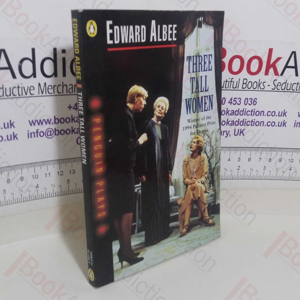 Three Tall Women: A Play in Two Acts