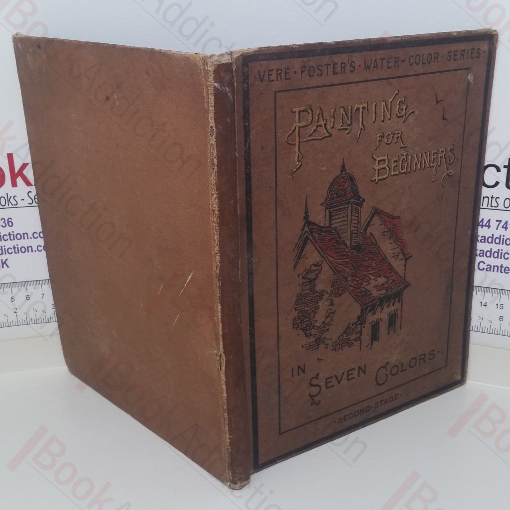 Vere Foster's Painting for Beginners (Second Stage: Teaching the Use of Seven Colours) (Vere Foster's Water-Colour Series)