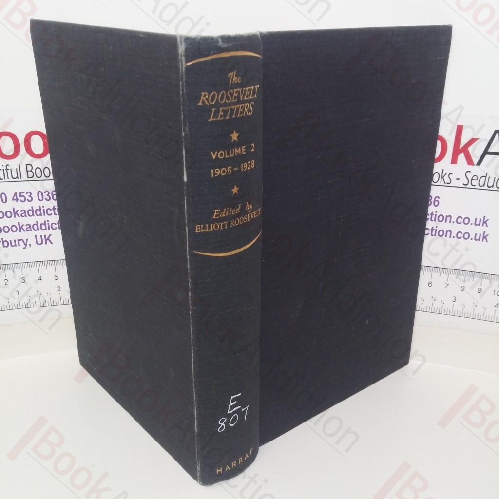 The Roosevelt Letters, Being the Personal Correspondence of Franklin Delano Roosevelt, Volume 2 - 1905 - 1928