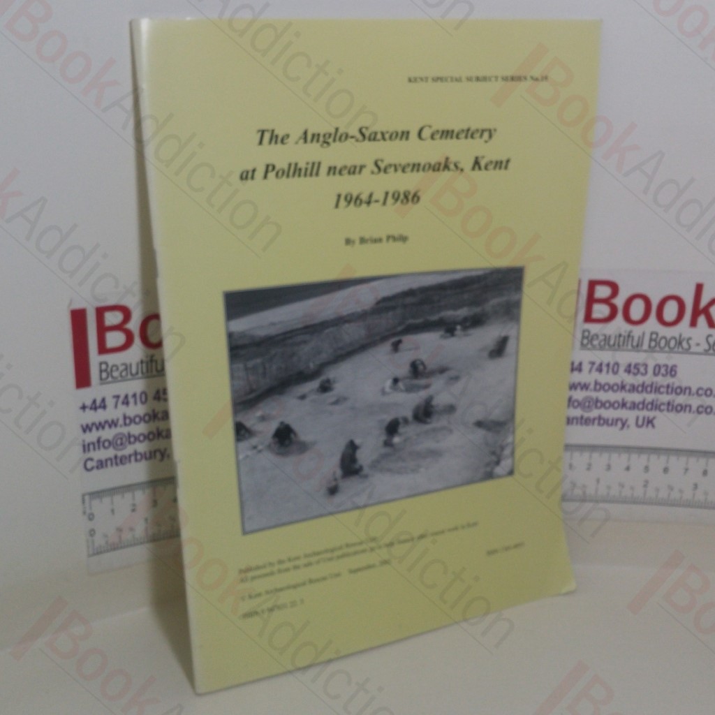 The Anglo-saxon Cemetery at Polhill near Sevenoaks, Kent, 1964-1986 (Kent Special Subject series, No. 15)