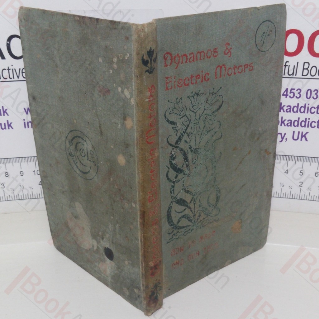 Dynamos and Electric Motors: How to Make and Run Them