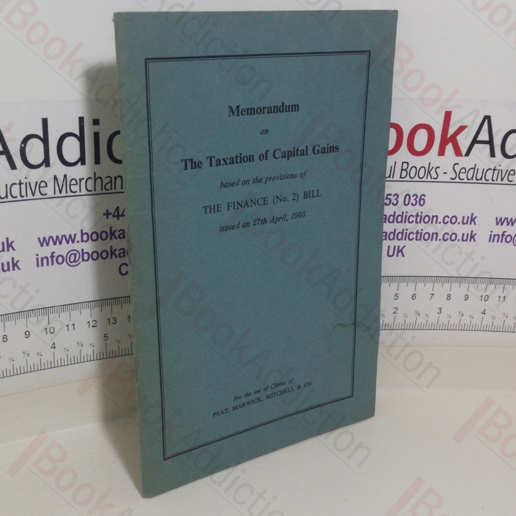 Memorandum on The Taxation of Capital Gains Based on the Provisions of The Finance (No. 2) Bill Issued on 27th April, 1965