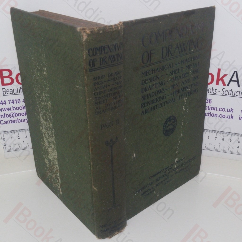 Compendium of Drawing: Volume 1 - Mechanical Drawing; Shades and Shadows; Perspective Drawing; Pen and Ink Rendering; Architectural Lettering