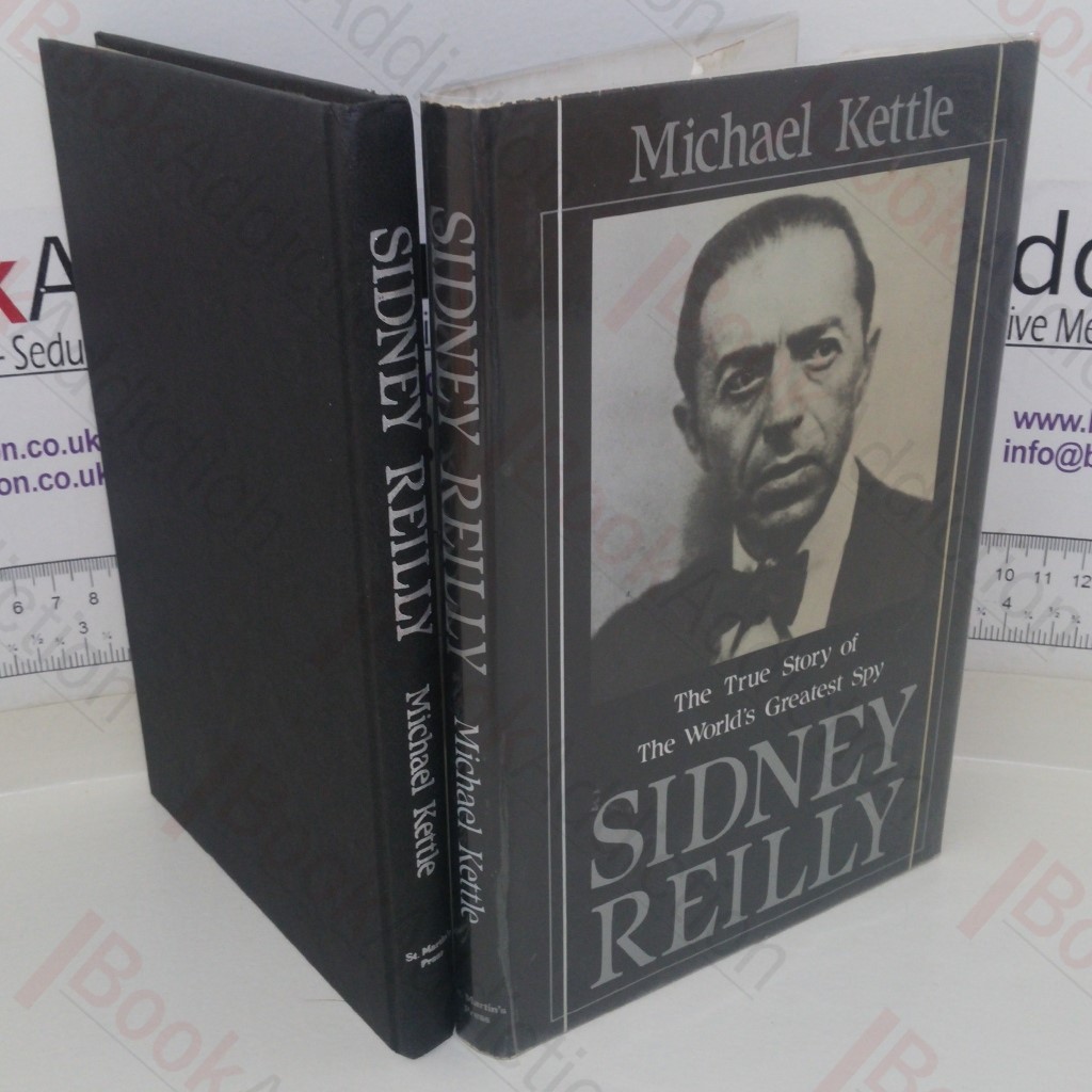 Sidney Reilly: The True Story of the World's Greatest Spy