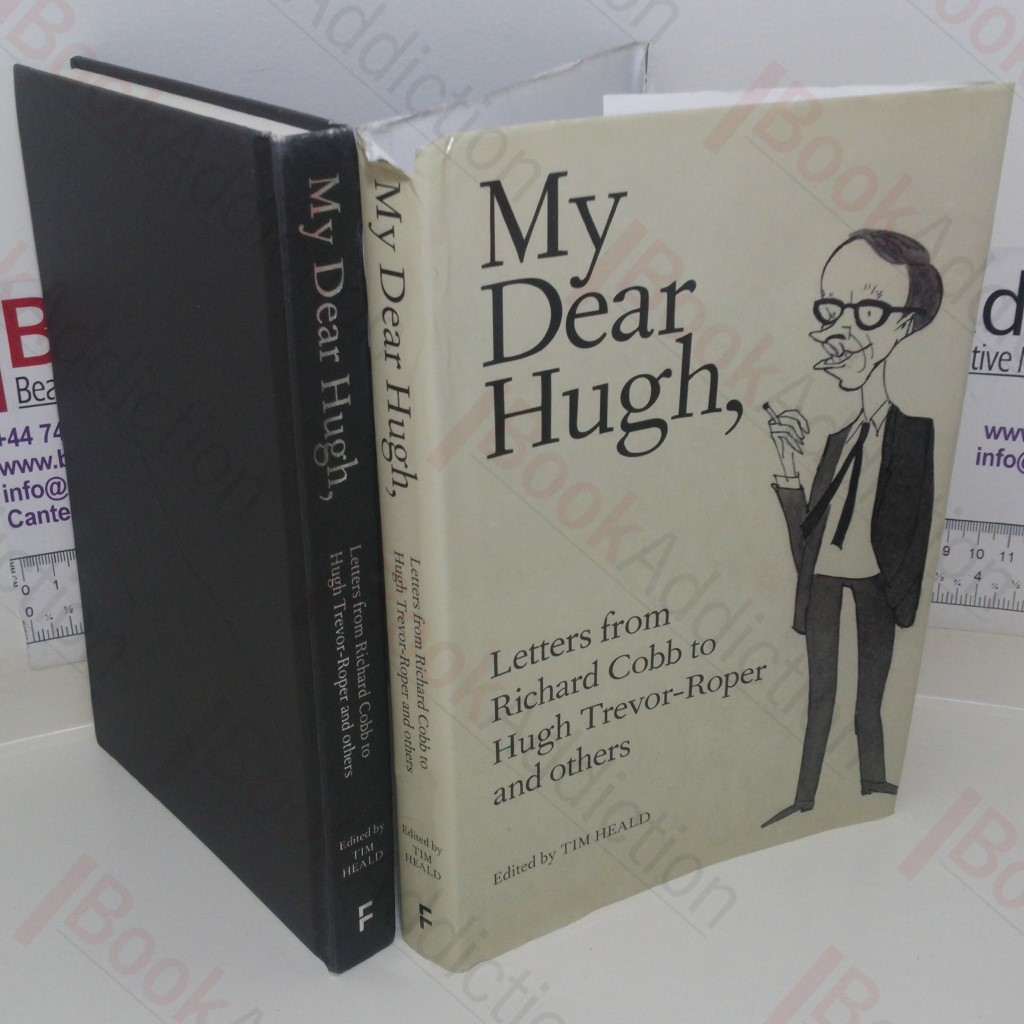 My Dear Hugh: Letters from Richard Cobb to Hugh Trevor-Roper and Others