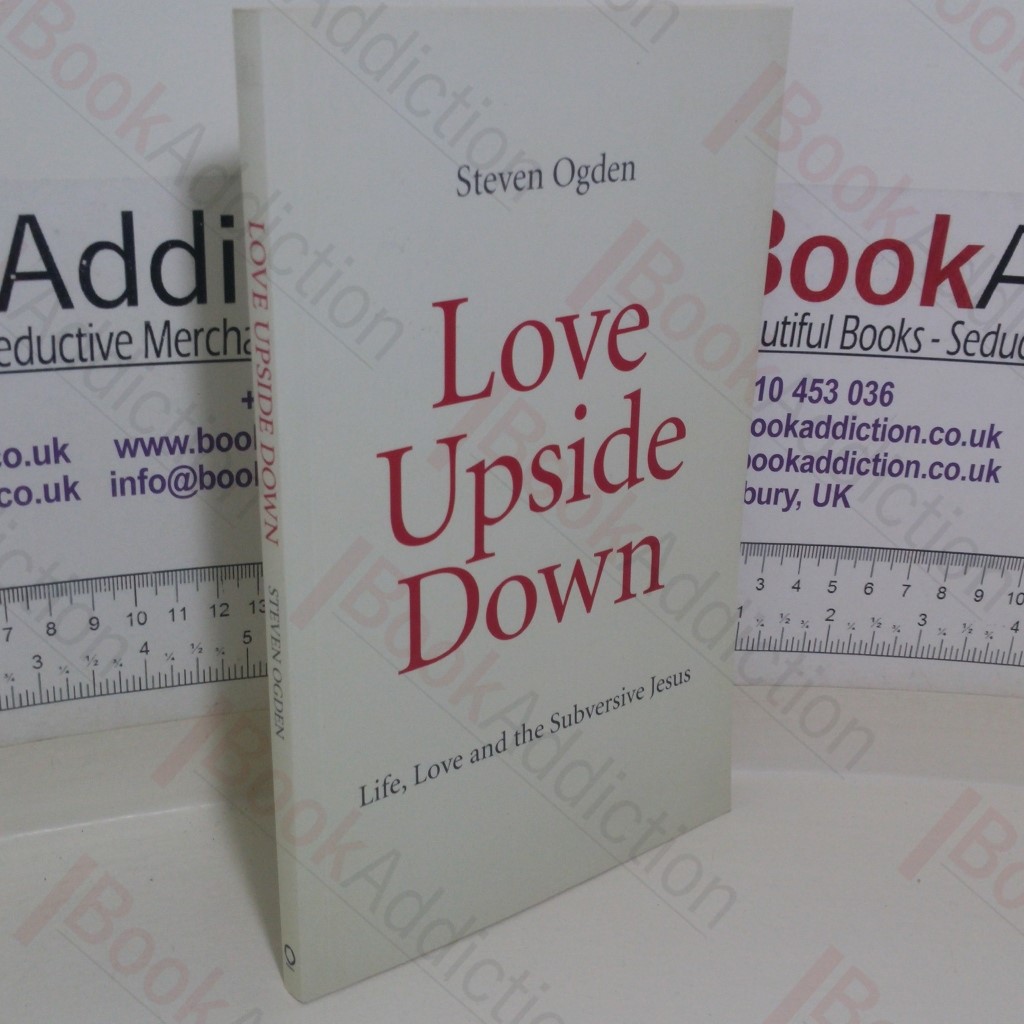Love Upside Down: Life, Love and the Subversive Jesus