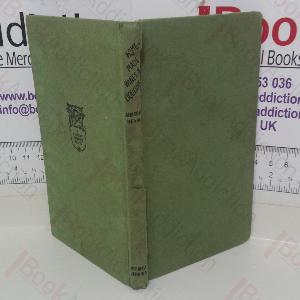 Home-made Wines and Liqueurs: How to Make Them