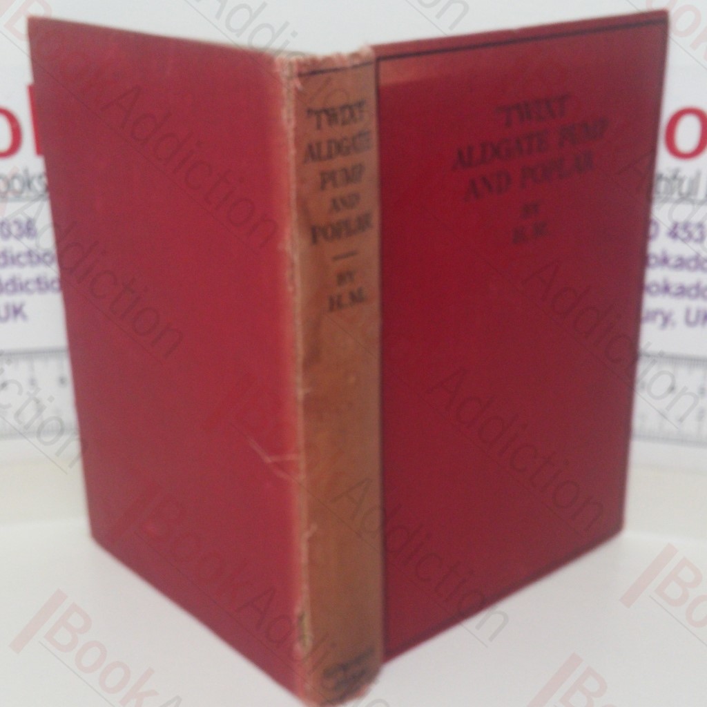 Twixt Aldgate Pump and Poplar: The Story of Fifty Years Adventure in East London