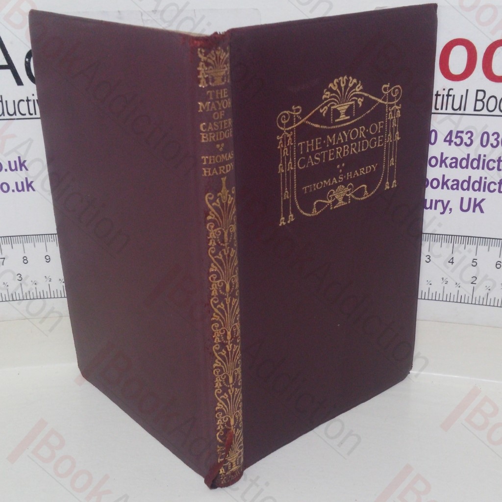 The Life and Death of the Mayor Of Casterbridge: A Story of a Man of Character