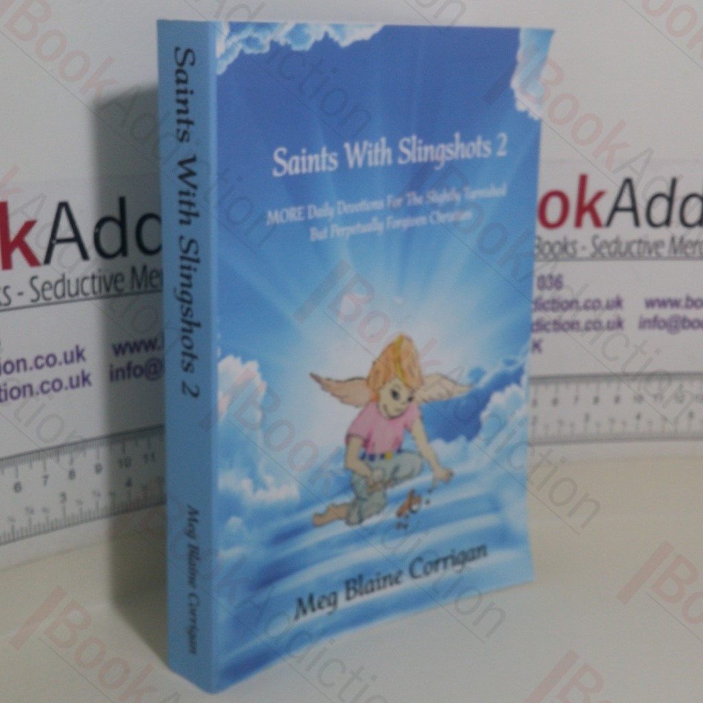 Saints With Slingshots 2: More Daily Devotions for the Slightly Tarnished But Perpetually Forgiven Christian (Signed and Inscribed)