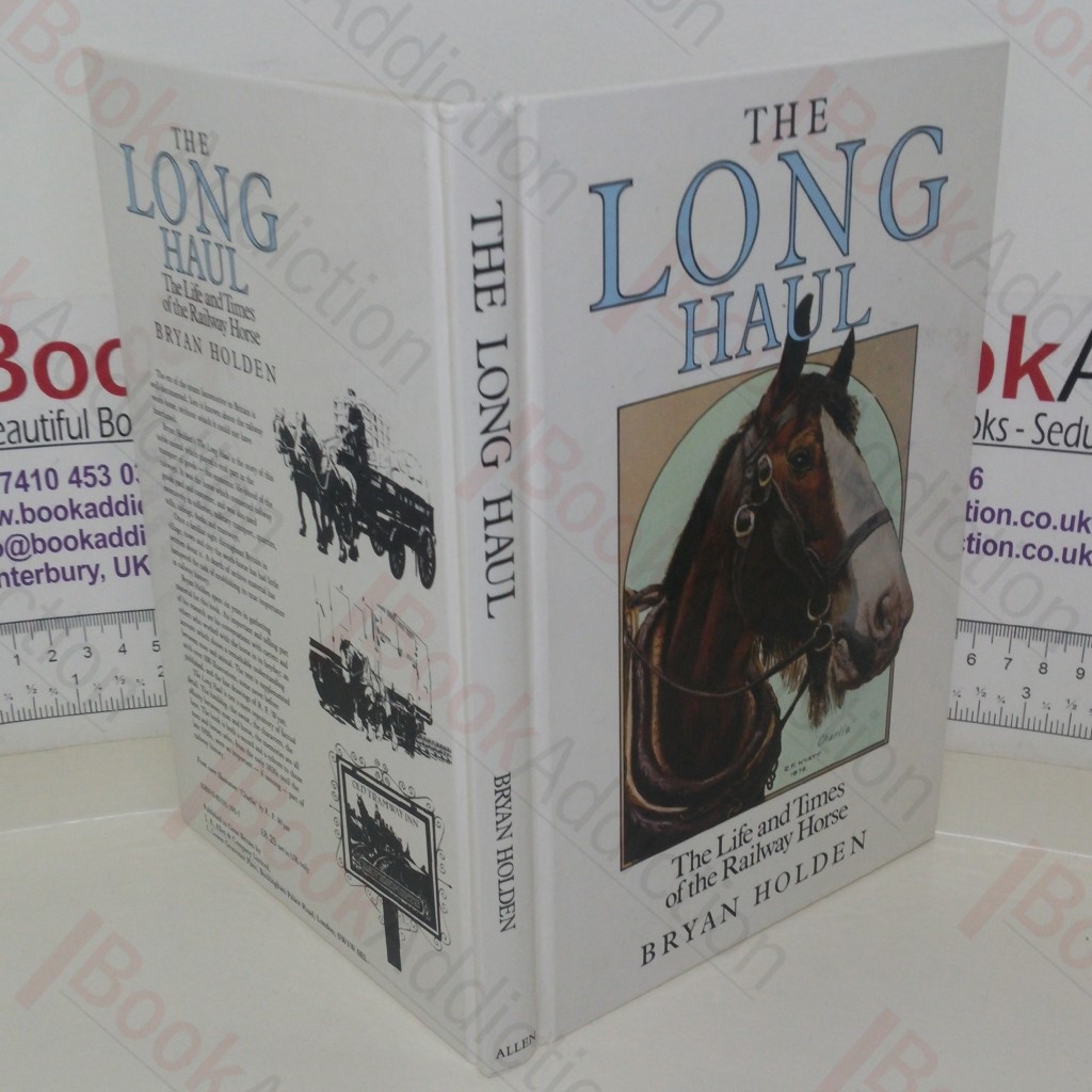 The Long Haul: The Life and Times of the Railway Horse (Signed)
