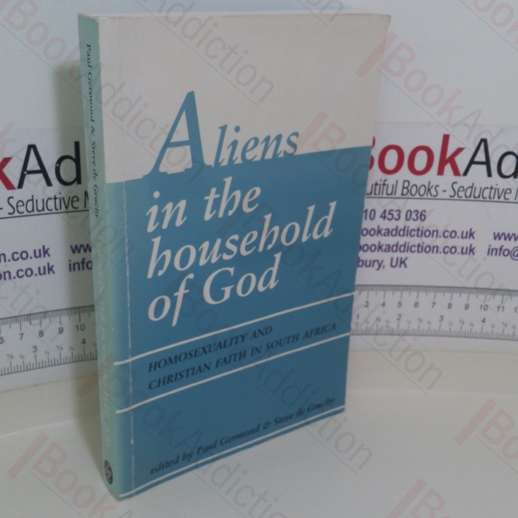 Aliens in the Household of God: Homosexuality and Christian Faith in South Africa