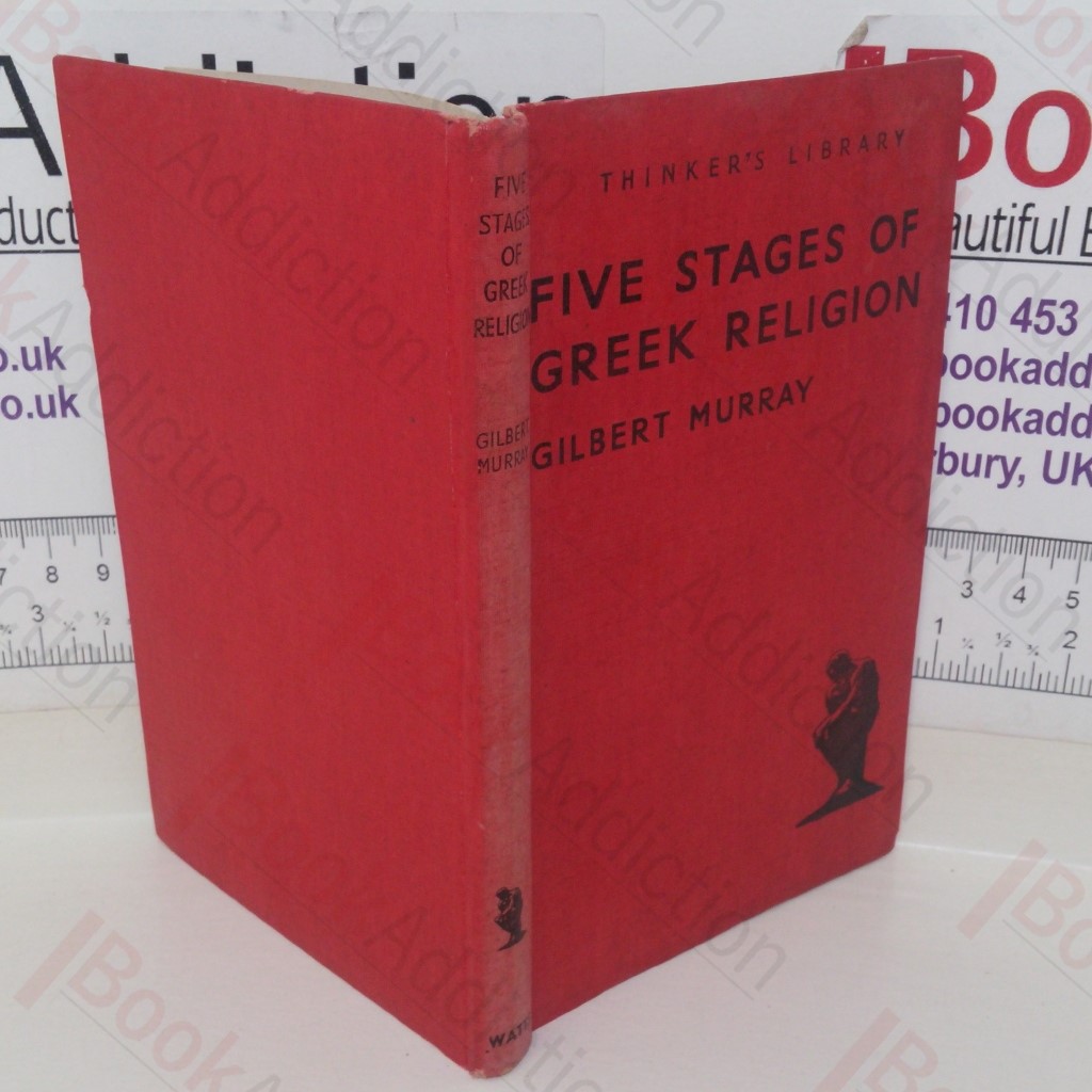 Five Stages of Greek Religion: Studies Based on a Course of Lectures Delivered in 1912 at the Colombia University (The Thinker's Library, No. 52)