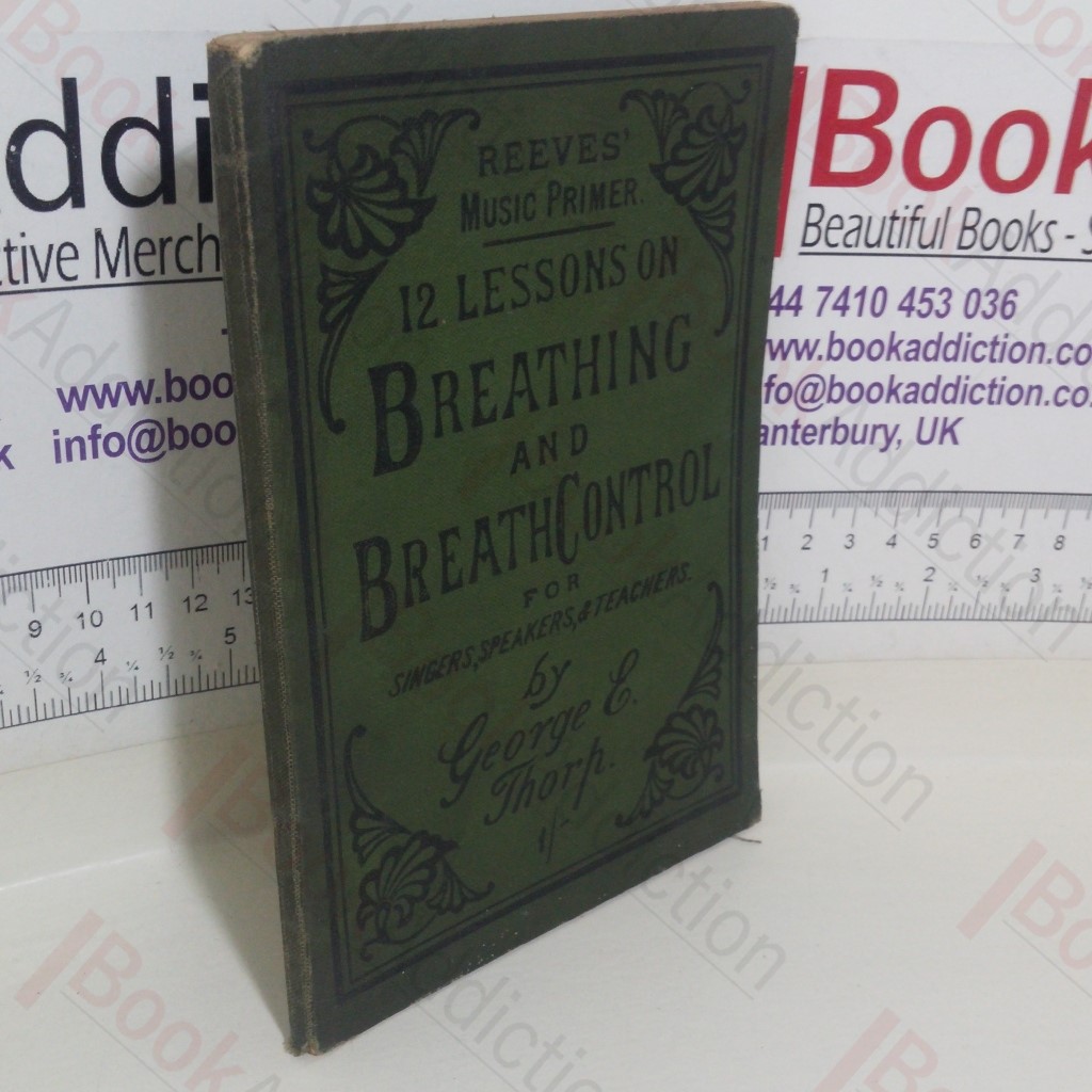 Twelve Lessons on Breathing and Breath Control For Singers, Speakers, and Teachers (Reeves Music Primer series)