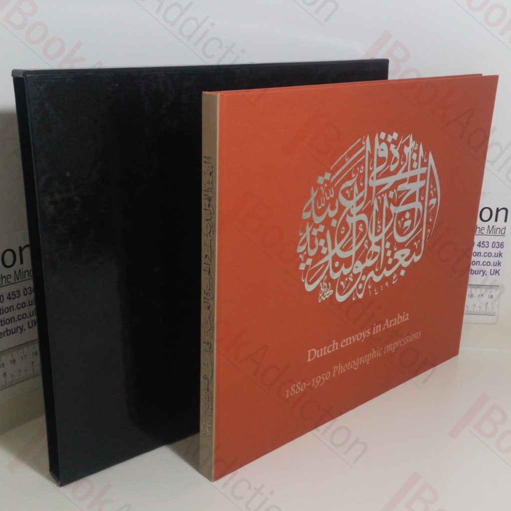 Dutch Envoys in Arabia, 1880-1950: Photographic Impressions