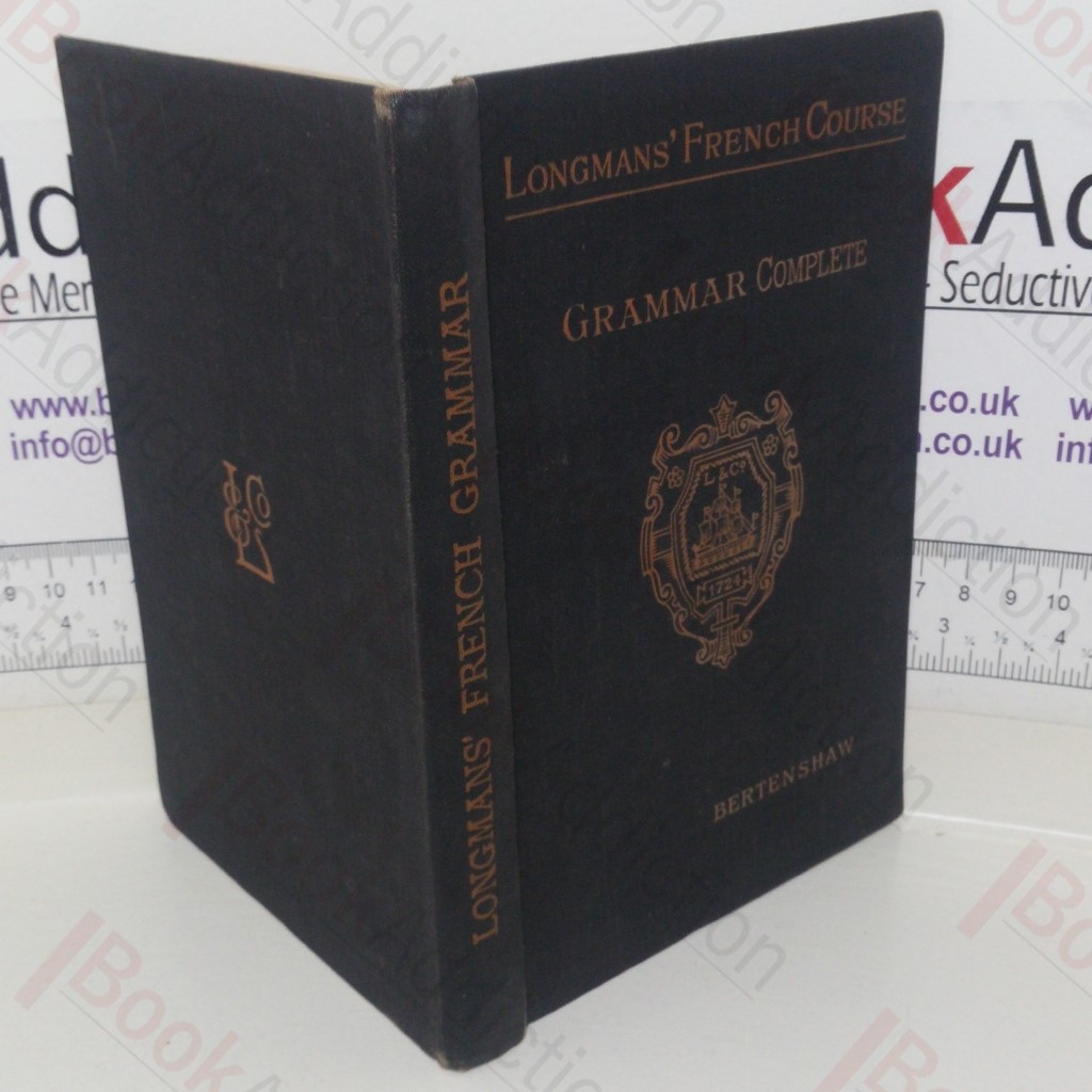 Longmans' French Course: Complete Edition with Copious Exercises and Vocabularies