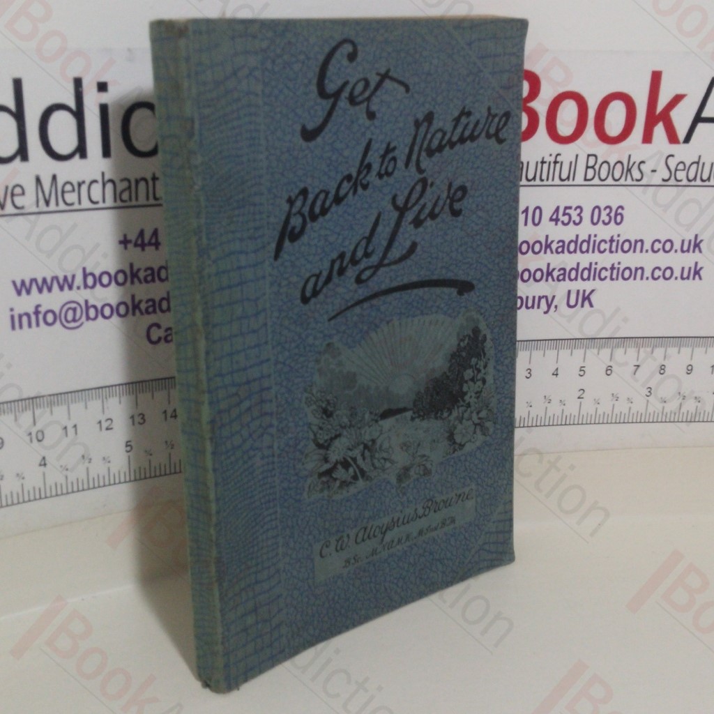 Get Back to Nature and Live: The Walpole Botanic Guide to Health