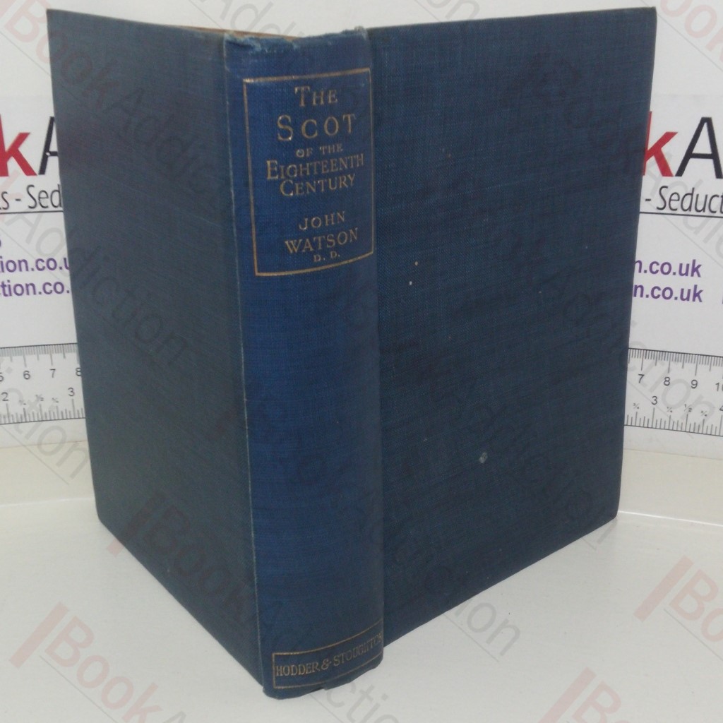 The Scot of the Eighteenth Century: His Religion and His Life