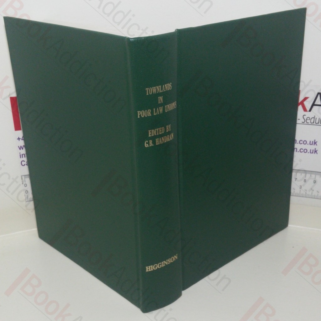 Townlands in Poor Law Unions: A Reprint of Poor Law Union Pamphlets of the General Registrar's Office, with Introduction, and Six Appendices Relating to Irish Genealogical Research