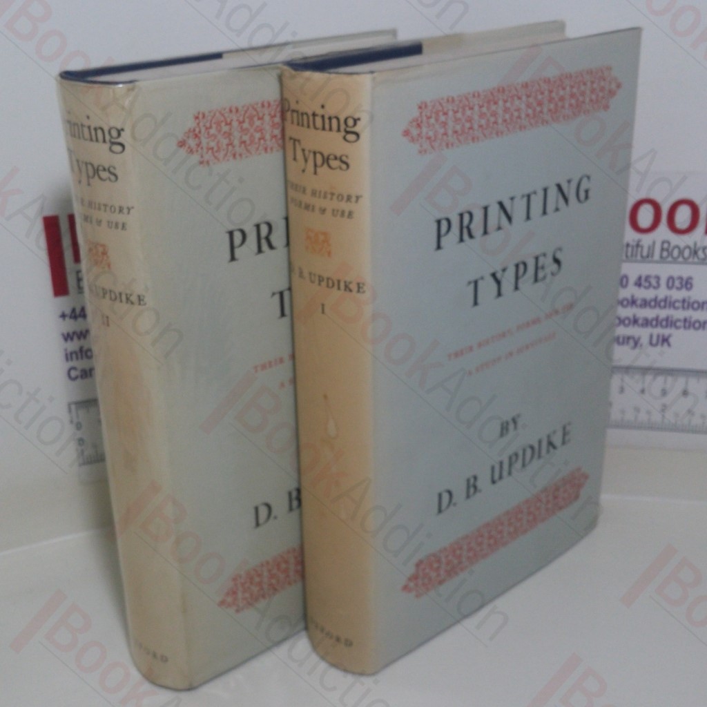 Printing Types, Their History, Forms and Use: A Study in Survivals (Volumes I and II)