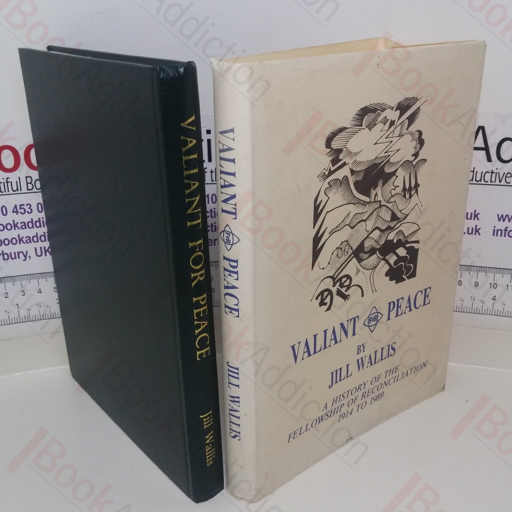 Valiant for Peace: A History of the Fellowship of Reconciliation, 1914-89