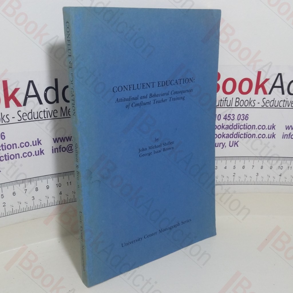 Confluent Education: Attitudinal and Behavioural Consequences of Confluent Teacher Training