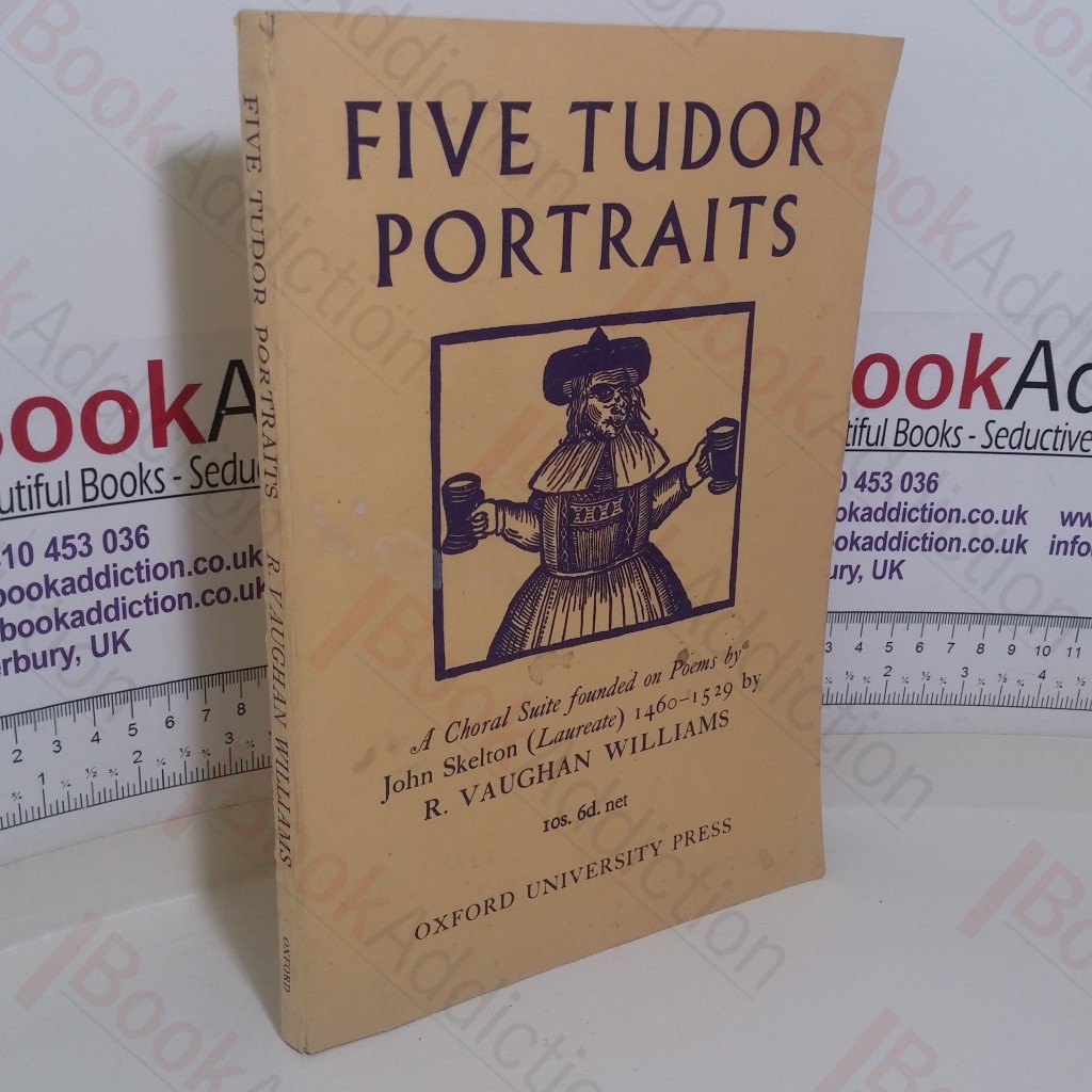 Five Tudor Portraits: A Choral Suite Founded on Poems by John Skelton (Laureate), 1460-1529