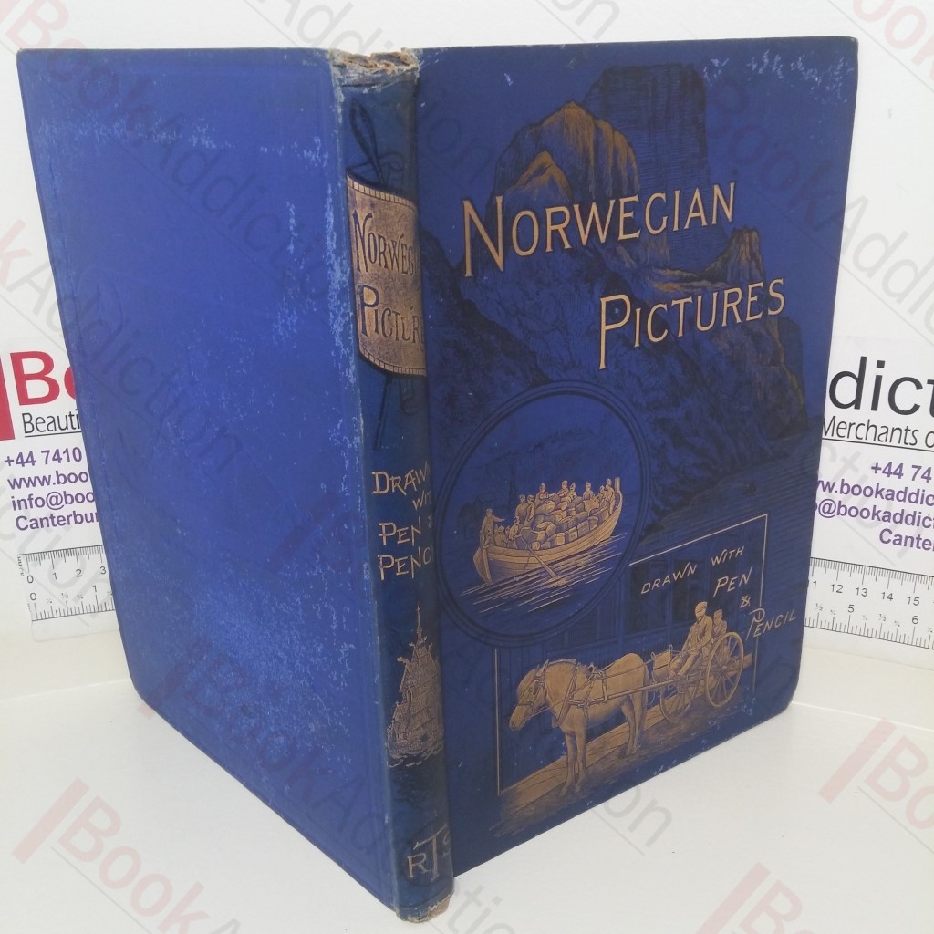 Norwegian Pictures: Drawn with Pen and Pencil, containing also a Glance at Sweden and the Gotha Canal
