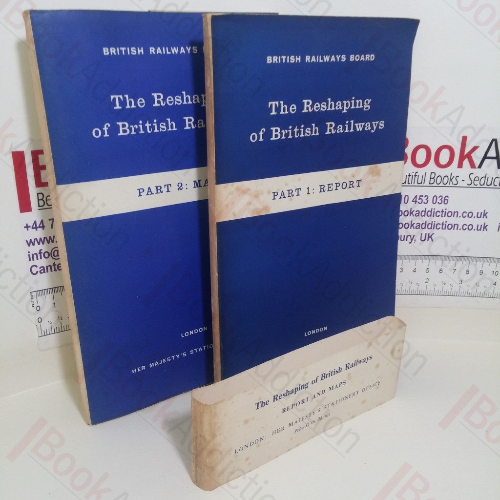 The Reshaping of British Railways: Part 1; Report and Part 2; Maps