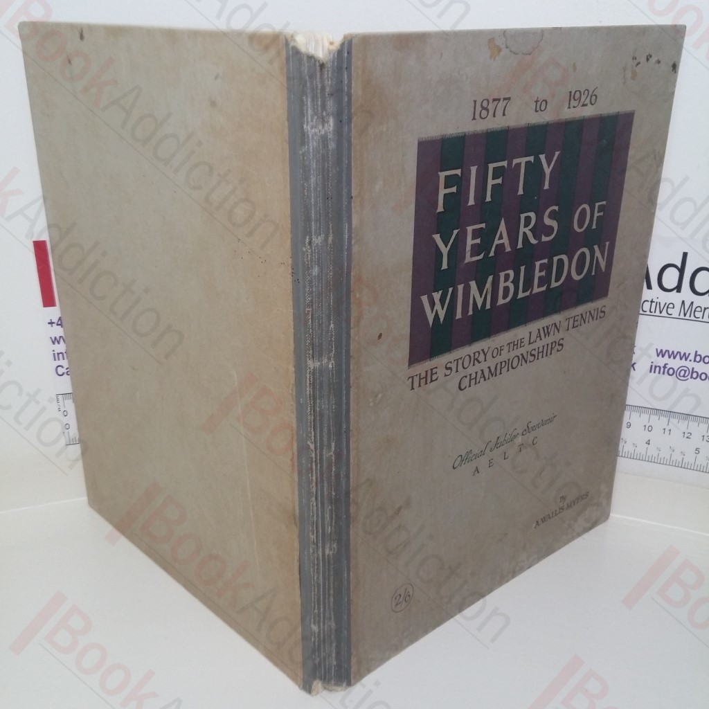 Fifty Years of Wimbledon, 1877 to 1926: The Story of the Lawn Tennis Championships