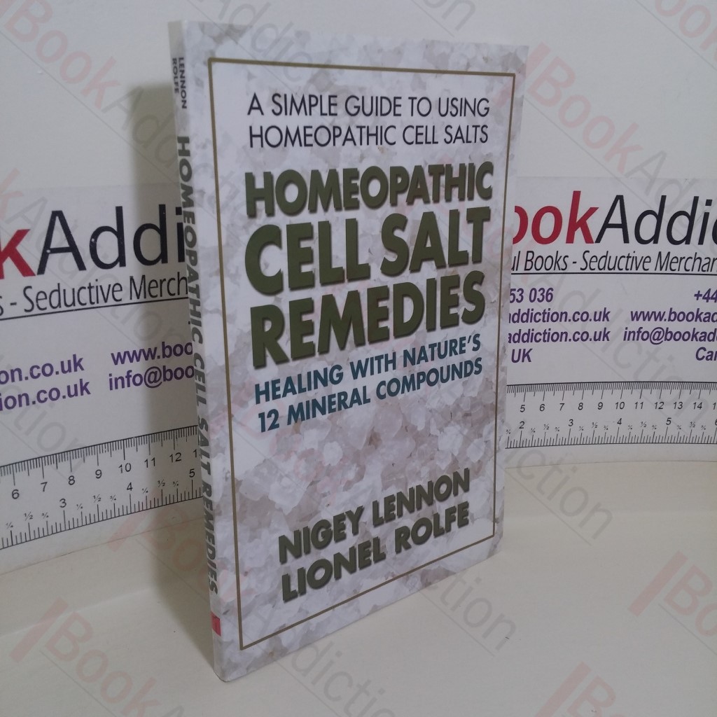 Homeopathic Cell Salt Remedies: Healing with Nature's Twelve Mineral Compounds