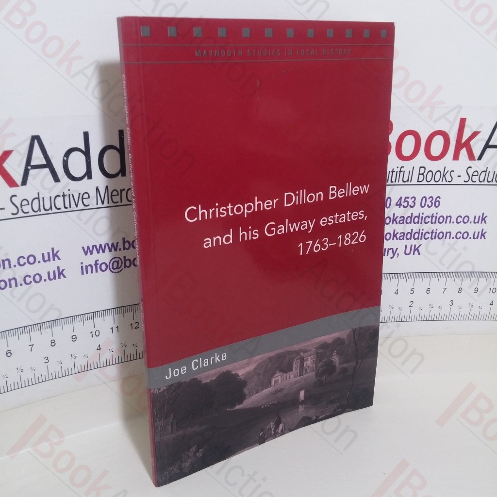 Christopher Dillon Bellew and His Galway Estates, 1763-1826 (Signed)