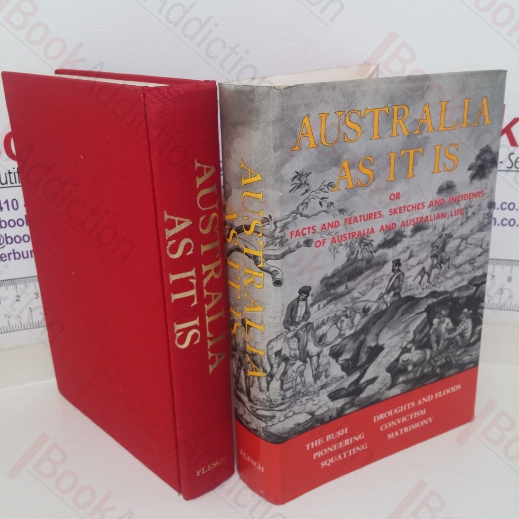 Australia As It Is or Facts and Features, Sketches and Incidents of Australia and Australian Life, with Notices of New Zealand
